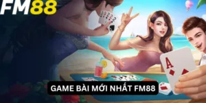 Game bài mới nhất FM88 - Trải nghiệm giải trí đỉnh cao